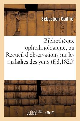 ISBN 9782013562119 Bibliothque Ophtalmologique, Ou Recueil d'Observations Sur Les Maladies Des Yeux/HACHETTE LIVRE/Sbastien Guilli 本・雑誌・コミック 画像