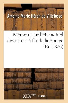 ISBN 9782013564984 Mmoire Sur l'tat Actuel Des Usines  Fer de la France/HACHETTE LIVRE/Antoine-Marie Hron de Villefosse 本・雑誌・コミック 画像