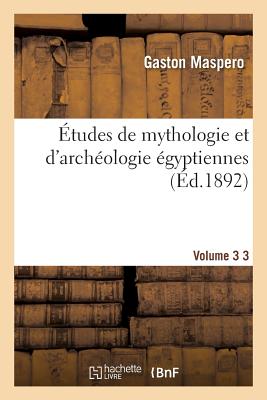 ISBN 9782013567220 tudes de Mythologie Et d'Archologie gyptiennes. Vol. 3/HACHETTE LIVRE/Gaston Maspero 本・雑誌・コミック 画像