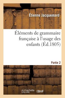 ISBN 9782013595254 Elements de Grammaire Francaise A L'Usage Des Enfants Partie 2 = A0/00la(c)Ments de Grammaire Franaa/LIGHTNING SOURCE INC/Jacquemard 本・雑誌・コミック 画像