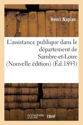 ISBN 9782013601450 L'Assistance Publique Dans Le Dpartement de Sambre-Et-Loire Nouvelle dition/HACHETTE LIVRE/Henri Napias 本・雑誌・コミック 画像