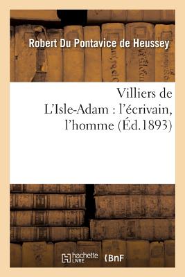 ISBN 9782013602792 Villiers de l'Isle-Adam: l'crivain, l'Homme/HACHETTE LIVRE/Robert Du Pontavice De Heussey 本・雑誌・コミック 画像