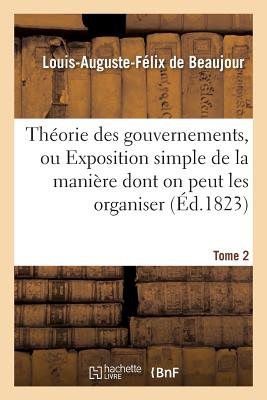 ISBN 9782013605793 Thorie Des Gouvernements Dans l'tat Prsent de la Civilisation En Europe Tome 2/HACHETTE LIVRE/Louis-Auguste-Flix de Beaujour 本・雑誌・コミック 画像