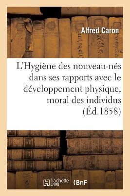 ISBN 9782013701631 L'Hygine Des Nouveau-Ns Dans Ses Rapports Avec Le Dveloppement Physique Et Moral Des Individus/HACHETTE LIVRE/Alfred Caron 本・雑誌・コミック 画像