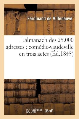 ISBN 9782013702874 L'Almanach Des 25.000 Adresses: Comedie-Vaudeville En Trois Actes/LIGHTNING SOURCE INC/Ferdinand De Villeneuve 本・雑誌・コミック 画像