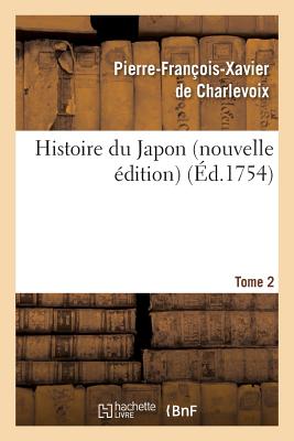 ISBN 9782013706193 Histoire Du Japon Nouvelle dition Tome 2/HACHETTE LIVRE/de Charlevoix-P-F-X 本・雑誌・コミック 画像