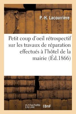 ISBN 9782013740159 Petit Coup D'Oeil Retrospectif Sur Les Travaux de Reparation Effectues A L'Hotel de La Mairie/LIGHTNING SOURCE INC/P. Lacourriere 本・雑誌・コミック 画像