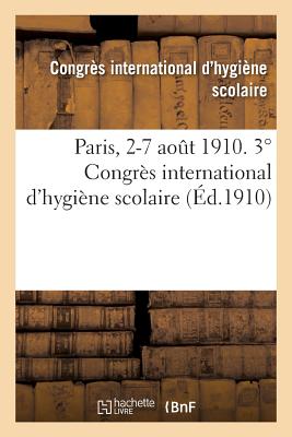 ISBN 9782013745741 Paris, 2-7 Aout 1910. 3 Congres International D'Hygiene Scolaire = Paris, 2-7 Aout 1910. 3a Congra]s/LIGHTNING SOURCE INC/Congres International D'Hygiene Scolaire 本・雑誌・コミック 画像