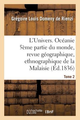 ISBN 9782013746472 L'Univers. Ocanie 5me Partie Du Monde, Revue Gographique, Ethnographique de la Malaisie Tome 2/HACHETTE LIVRE/Grgoire Louis Domeny de Rienzi 本・雑誌・コミック 画像