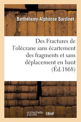 ISBN 9782013748018 Des Fractures de l'Olcrane Sans cartement Des Fragments Et Sans Dplacement En Haut Du Fragment/HACHETTE LIVRE/Barthlemy-Alphonse Bardinet 本・雑誌・コミック 画像