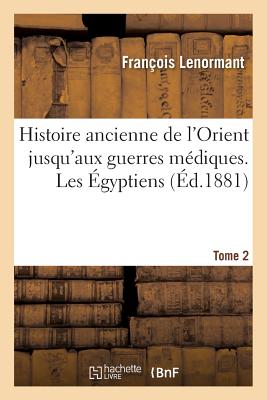 ISBN 9782013763813 Histoire Ancienne de l'Orient Jusqu'aux Guerres Mdiques. Les gyptiens Tome 2/HACHETTE LIVRE/Franois Lenormant 本・雑誌・コミック 画像