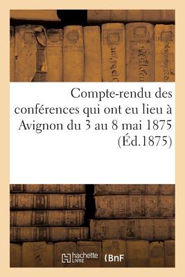 ISBN 9782013765763 Compte-Rendu Des Confrences Qui Ont EU Lieu  Avignon Du 3 Au 8 Mai 1875/HACHETTE LIVRE/Th Goubet 本・雑誌・コミック 画像