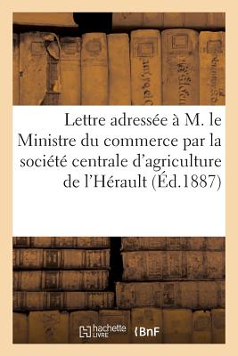 ISBN 9782013765909 Lettre Adressee A M. Le Ministre Du Commerce Par La Societe Centrale D'Agriculture de L'Herault/LIGHTNING SOURCE INC/Imp De Grollier Et Fils 本・雑誌・コミック 画像