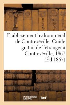 ISBN 9782014070408 Etablissement Hydromineral de Contrexeville. Guide Gratuit de L'Etranger a Contrexeville, 1867/LIGHTNING SOURCE INC/Sans Auteur 本・雑誌・コミック 画像