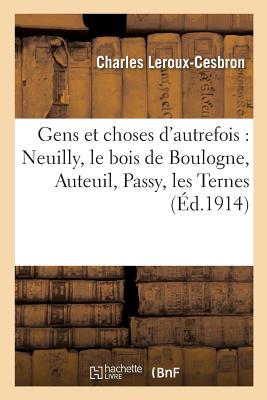 ISBN 9782014517767 Gens Et Choses d'Autrefois: Neuilly, Le Bois de Boulogne, Auteuil, Passy, Les Ternes/HACHETTE LIVRE/Charles Leroux-Cesbron 本・雑誌・コミック 画像