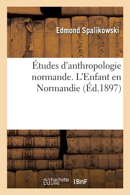 ISBN 9782014524086 tudes d'Anthropologie Normande. l'Enfant En Normandie/HACHETTE LIVRE/Edmond Spalikowski 本・雑誌・コミック 画像