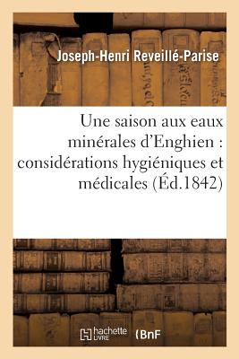 ISBN 9782014525403 Une Saison Aux Eaux Minrales d'Enghien: Considrations Hyginiques Et Mdicales Sur CET: tablissement/HACHETTE LIVRE/Joseph-Henri Reveill-Parise 本・雑誌・コミック 画像