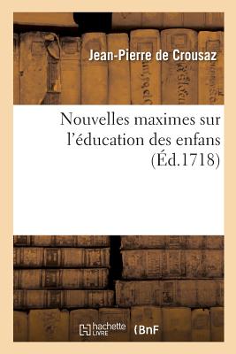 ISBN 9782016195062 Nouvelles Maximes Sur l'ducation Des Enfans/HACHETTE LIVRE/Jean-Pierre de Crousaz 本・雑誌・コミック 画像