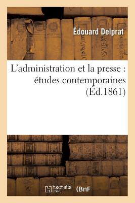 ISBN 9782016195635 L'Administration Et La Presse: tudes Contemporaines/HACHETTE LIVRE/douard Delprat 本・雑誌・コミック 画像