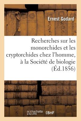 ISBN 9782019532840 Recherches Sur Les Monorchides Et Les Cryptorchides Chez l'Homme, Mmoire Lu Et Prsent:  La Socit de/HACHETTE LIVRE/Ernest Godard 本・雑誌・コミック 画像