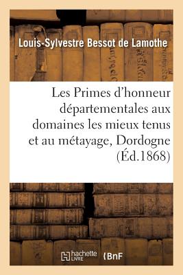 ISBN 9782019536411 Les Primes D'Honneur Departementales Aux Domaines Les Mieux Tenus Et Au Metayage: Dans La Dordogne,/LIGHTNING SOURCE INC/Louis-Sylvestre Bessot de Lamothe 本・雑誌・コミック 画像