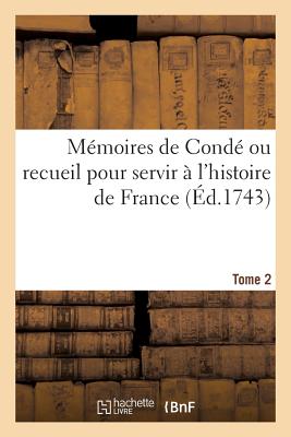 ISBN 9782019579227 Mmoires de Cond Ou Recueil Pour Servir  l'Histoire de France. Tome 2: Contenant CE Qui S' Est Pass d/HACHETTE LIVRE/Denis-Franois Secousse 本・雑誌・コミック 画像