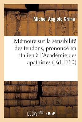 ISBN 9782019601980 Mmoire Sur La Sensibilit Des Tendons, Prononc En Italien  l'Acadmie Des Apathistes/HACHETTE LIVRE/Michel Angiolo Grima 本・雑誌・コミック 画像