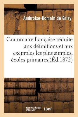 ISBN 9782019602062 Grammaire Francaise Reduite Aux Definitions Et Aux Exemples Les Plus Simples,: A L'Usage Des Ecoles/LIGHTNING SOURCE INC/de Grisy-A-R 本・雑誌・コミック 画像