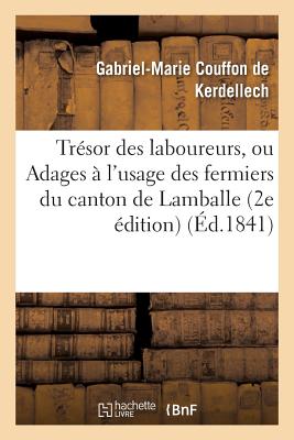 ISBN 9782019603526 Tresor Des Laboureurs, Ou Adages A L'Usage Des Fermiers Du Canton de Lamballe 2e Edition/LIGHTNING SOURCE INC/Couffon de Kerdellech 本・雑誌・コミック 画像