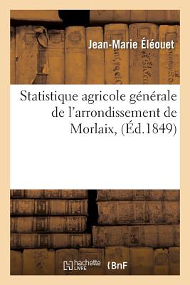 ISBN 9782019603861 Statistique Agricole Gnrale de l'Arrondissement de Morlaix,/HACHETTE LIVRE/Jean-Marie louet 本・雑誌・コミック 画像