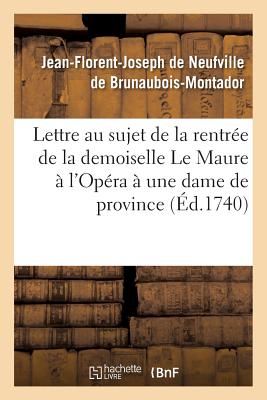 ISBN 9782019605476 Lettre Au Sujet de la Rentre de la Demoiselle Le Maure  l'Opra, crite  Une Dame de: Province Par Un/HACHETTE LIVRE/Jea de Neufville de Brunaubois-Montador 本・雑誌・コミック 画像