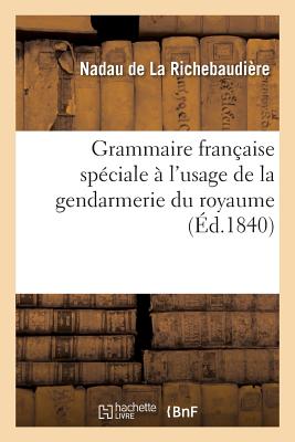 ISBN 9782019608873 Grammaire Francaise Speciale A L'Usage de la Gendarmerie Du Royaume/LIGHTNING SOURCE INC/Nadau De La Richebaudiere 本・雑誌・コミック 画像