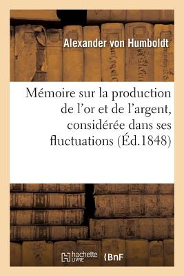 ISBN 9782019614003 Memoire Sur La Production de L'Or Et de L'Argent, Consideree Dans Ses Fluctuations/LIGHTNING SOURCE INC/Alexander Von Humboldt 本・雑誌・コミック 画像