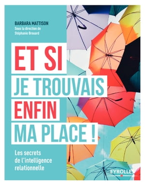 ISBN 9782212562835 Et si je trouvais enfin ma place ! Les secrets de l'intelligence relationnelle Barbara Mattison 本・雑誌・コミック 画像