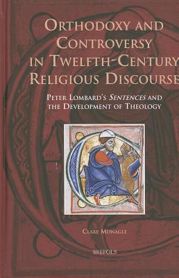 ISBN 9782503527956 Orthodoxy and Controversy in Twelfth-Century Religious Discourse: Peter Lombard's 'Sentences' and th/BREPOLS PUBL/Clare Monagle 本・雑誌・コミック 画像