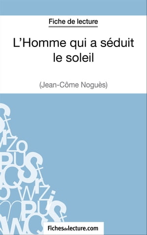 ISBN 9782511029435 L'Homme qui a s?duit le soleil de Jean-C?me Nogu?s Fiche de lecture Analyse compl?te de l'oeuvre 本・雑誌・コミック 画像