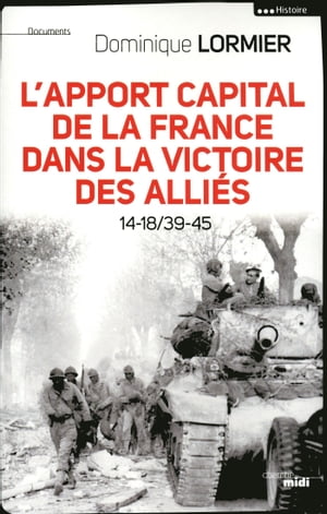 ISBN 9782749113630 L'apport capital de la France dans la victoire des alli?s 14-18/40-45 本・雑誌・コミック 画像