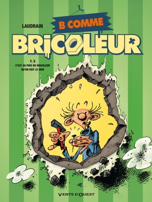 ISBN 9782749304205 B comme Bricoleur - Tome 02 C'est au pied du bricoleur qu'on voit le mur Thierry Laudrain 本・雑誌・コミック 画像