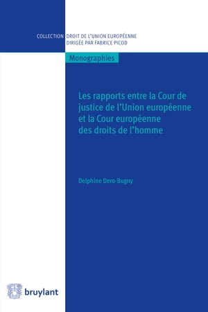 ISBN 9782802749233 Les rapports entre la Cour de justice de l'Union europ?enne et la Cour europ?enne des droits de l'homme Delphine Dero-Bugny 本・雑誌・コミック 画像