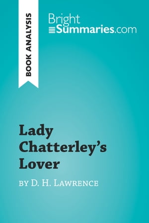 ISBN 9782808014519 Lady Chatterley's Lover by D. H. Lawrence Book Analysis Detailed Summary, Analysis and Reading Guide Bright Summaries 本・雑誌・コミック 画像