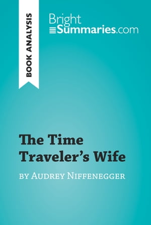 ISBN 9782808019453 The Time Traveler's Wife by Audrey Niffenegger Book Analysis Detailed Summary, Analysis and Reading Guide Bright Summaries 本・雑誌・コミック 画像