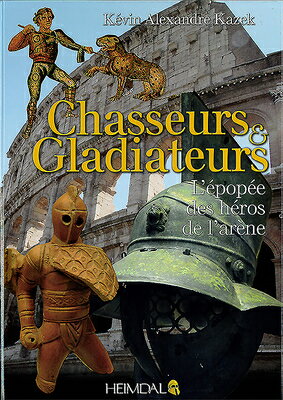 ISBN 9782840485063 Chasseurs Et Gladiateurs: L'Epopee Des Heros de L'Arene/ED HEIMDAL/Kevin Alexandre Karek 本・雑誌・コミック 画像