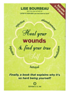 ISBN 9782920932838 Heal Your Wounds & Find Your True Self: Finally, a Book That Explains Why It's So Hard Being Yoursel/LOTUS PR/Lise Bourbeau 本・雑誌・コミック 画像