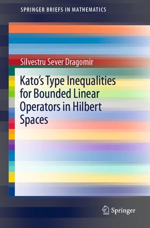 ISBN 9783030174583 Kato's Type Inequalities for Bounded Linear Operators in Hilbert Spaces Silvestru Sever Dragomir 本・雑誌・コミック 画像