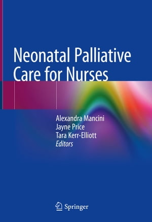 ISBN 9783030318765 Neonatal Palliative Care for Nurses 2020/SPRINGER NATURE/Alexandra Mancini 本・雑誌・コミック 画像