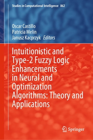 ISBN 9783030354442 Intuitionistic and Type-2 Fuzzy Logic Enhancements in Neural and Optimization Algorithms: Theory and Applications 本・雑誌・コミック 画像