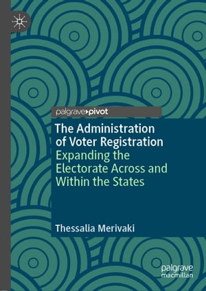 ISBN 9783030480585 The Administration of Voter RegistrationExpanding the Electorate Across and Within the States Thessalia Merivaki 本・雑誌・コミック 画像