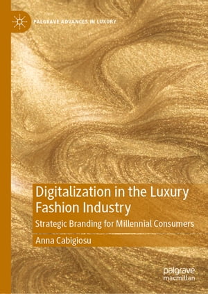 ISBN 9783030488093 Digitalization in the Luxury Fashion IndustryStrategic Branding for Millennial Consumers Anna Cabigiosu 本・雑誌・コミック 画像