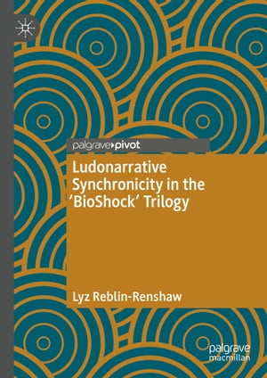 ISBN 9783030638672 Ludonarrative Synchronicity in the 'BioShock' Trilogy Lyz Reblin-Renshaw 本・雑誌・コミック 画像