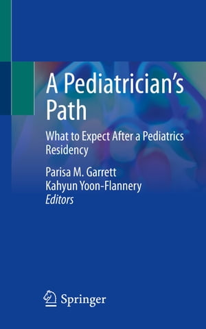 ISBN 9783030753696 A Pediatrician's Path: What to Expect After a Pediatrics Residency 2021/SPRINGER NATURE/Parisa M. Garrett 本・雑誌・コミック 画像